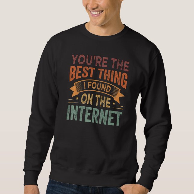 Sudadera Eres lo mejor que encontré en Internet Prem (Anverso)