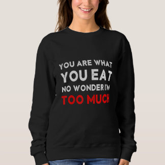 Sudadera Eres lo que Comes No es de Extrañar que sea Demasi