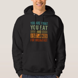 Sudadera Eres Lo Que Comes Y Yo Como Chistes Para Desayunar