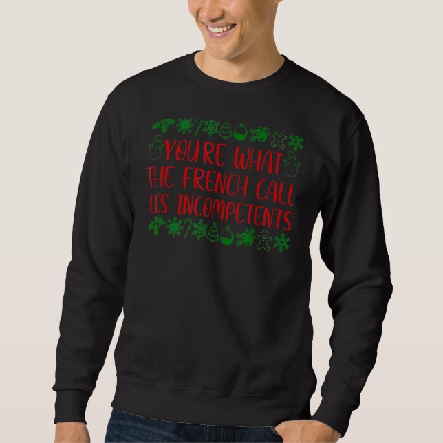 Sudadera Eres lo que los franceses llaman el Cristo incompe (Anverso)