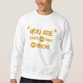 Sudadera Eres más amado de lo que sabes, una camiseta sudad