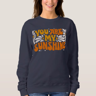 Sudadera Eres Mi Gráfico De Sunshine Groovy