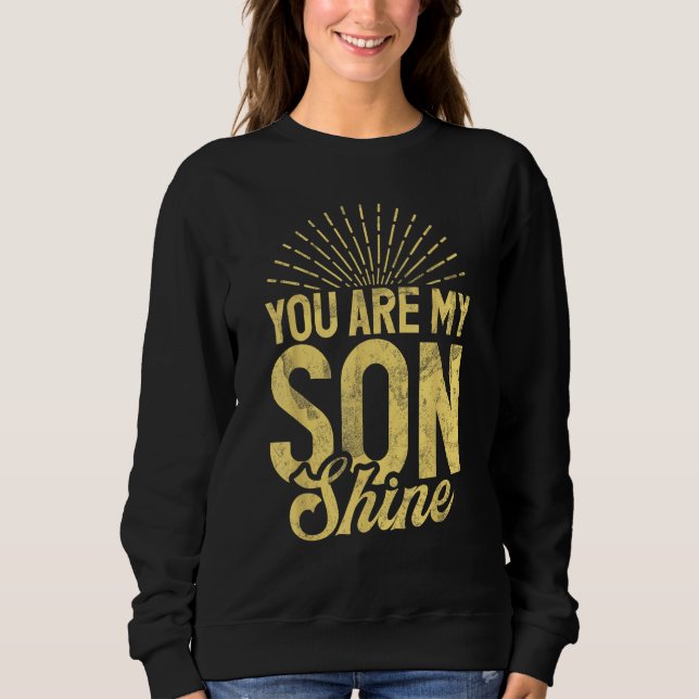 Sudadera Eres mi hijo Shine gracioso (Anverso)