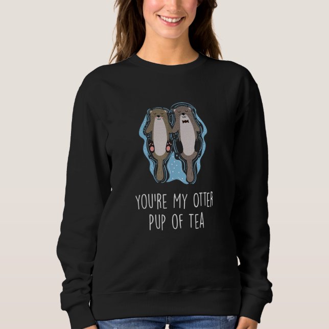 Sudadera Eres mi Otter Pup Of Tea Otter Couples Sea Otte (Anverso)