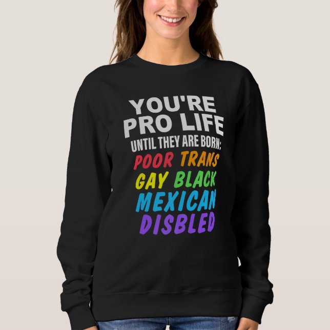 Sudadera Eres Pro Vida Hasta que Nacen Pobres Transgénero (Anverso)