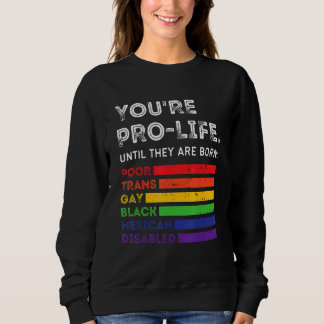 Sudadera Eres provida hasta que nacen pobres transgénero ga