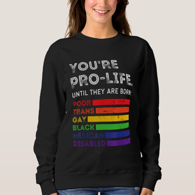Sudadera Eres provida hasta que nacen pobres transgénero ga (Anverso)