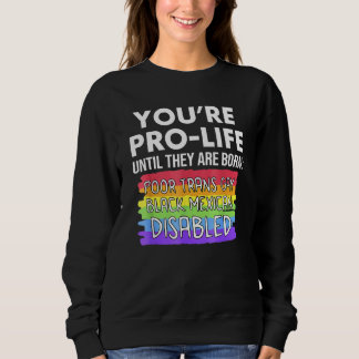 Sudadera Eres provida hasta que nacen pobres transgénero ga