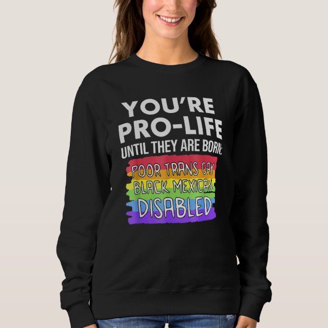 Sudadera Eres provida hasta que nacen pobres transgénero ga (Anverso)