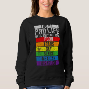 Sudadera Eres provida hasta que nacen pobres y gays