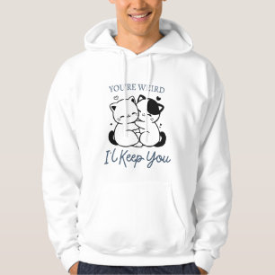 Sudadera Eres raro, te guardaré la camisas, la pareja de ga