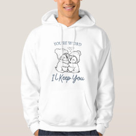 Sudadera Eres raro, te mantendré en la camisas, pingüino.