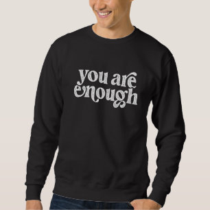 Sudadera Eres suficiente positivo, feliz Inspirador