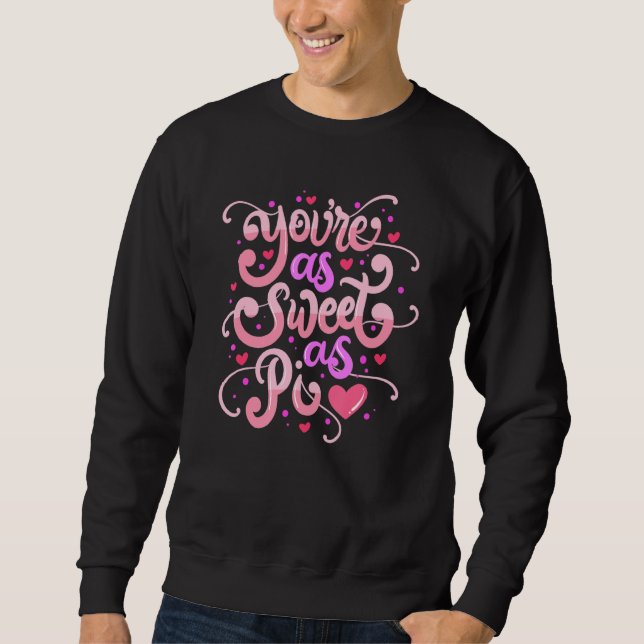 Sudadera Eres tan dulce como Pi Feliz día de San Valentín (Anverso)
