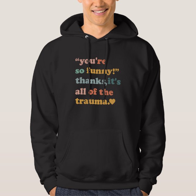 Sudadera Eres Tan  Gracias Es Todo El Trauma  3 (Anverso)