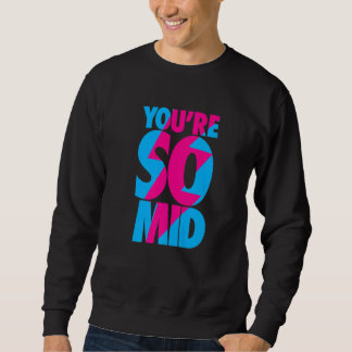 Sudadera Eres tan Mid Teen Gamer Slang Guay Graphic
