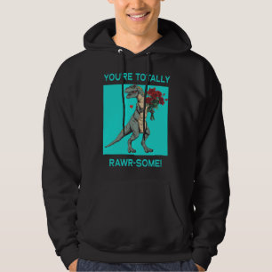 Sudadera Eres Totalmente Rawr algún Cute Día de San Valentí
