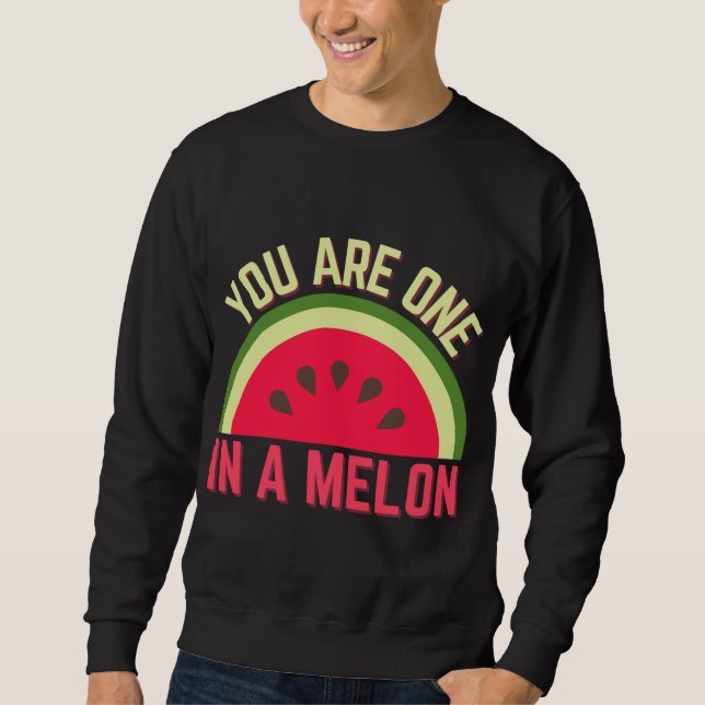 Sudadera Eres Uno En Un Melón De Melón De Melón De Melón De (Anverso)
