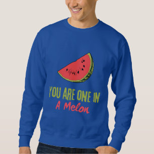 Sudadera Eres Uno En Una Fruta De Melón De Melón