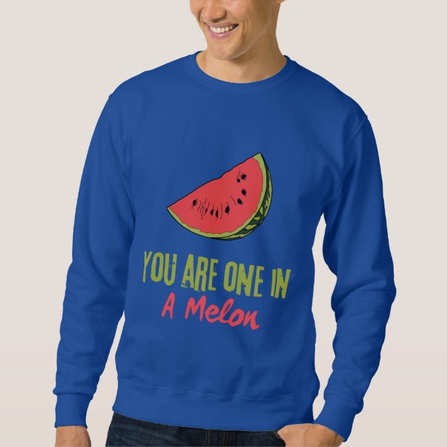 Sudadera Eres Uno En Una Fruta De Melón De Melón (Anverso)