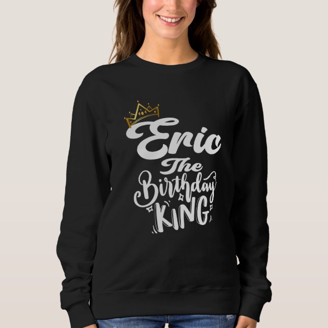Sudadera Eric El Rey De Cumpleaños Feliz Cumpleaños Hombres (Anverso)