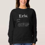 Sudadera Eric God Meme Definition Funny Name Birthday Eric<br><div class="desc">Eric God Meme Definition Funny Name Birthday Eric Pride</div>