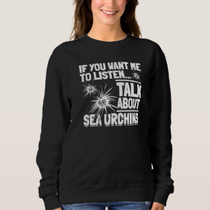 Sudadera Erizo de Mar Si Quieres Que Te Escuche Habla de S