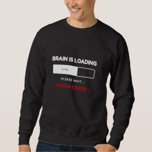 Sudadera Error del sistema! El cerebro divertido está carga