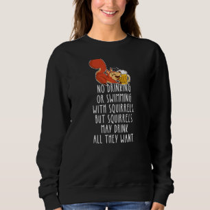 Sudadera Es algo de ardilla, no beber ni nadar