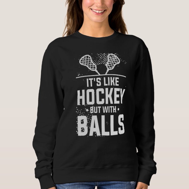 Sudadera Es como el hockey pero con bolas para un Lacrosse  (Anverso)