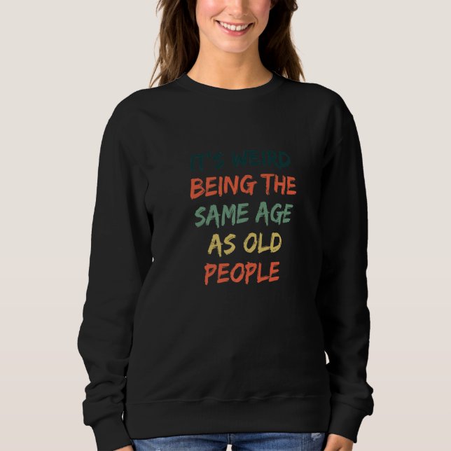 Sudadera Es curioso que sea raro ser de la misma edad que l (Anverso)