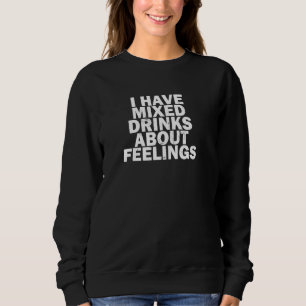 Sudadera Es Divertido Quedarme Borracho Tengo Bebidas Mezcl