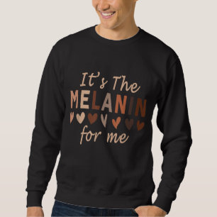 Sudadera Es el Melanin para mí el orgullo negro la historia