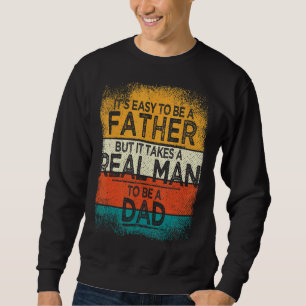Sudadera Es fácil ser padre, pero se necesita un hombre de 