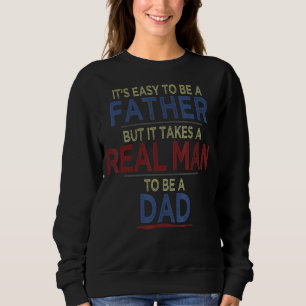 Sudadera Es fácil ser padre, pero se necesita un hombre de