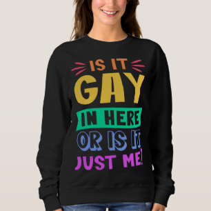 Sudadera ¿Es gay aquí o soy solo yo Arcoíris de moda