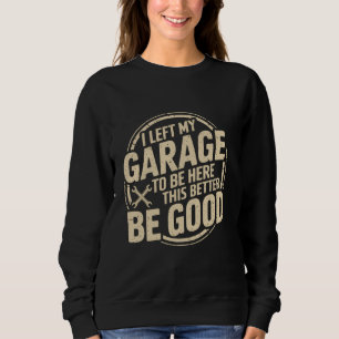 Sudadera Es Gracioso Que Dejé Mi Coche Mecánico De Garage L