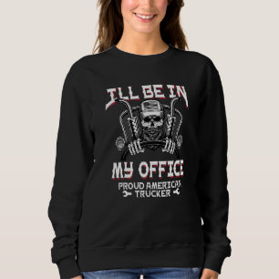 Sudadera Es Gracioso Que Esté En Mi Oficina Trucker Trucker
