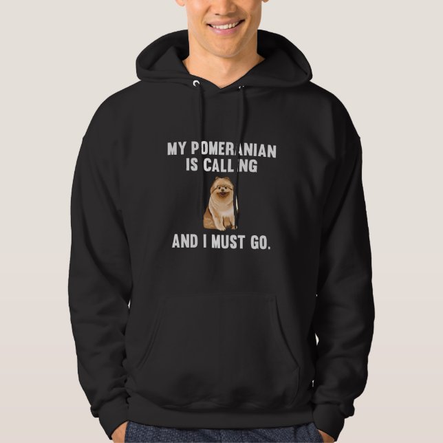 Sudadera Es Gracioso Que Mi Pomerano Esté Llamando Y Debo I (Anverso)