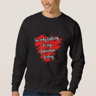 Sudadera Es gracioso que solo hable con mi perro labrador
