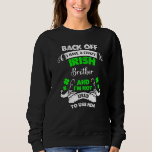 Sudadera Es Gracioso Que Tenga El Loco Hermano Irlandés St 