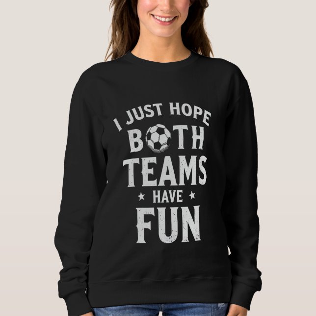 Sudadera Es Gracioso Solo Espero Que Ambos Equipos Tengan D (Anverso)