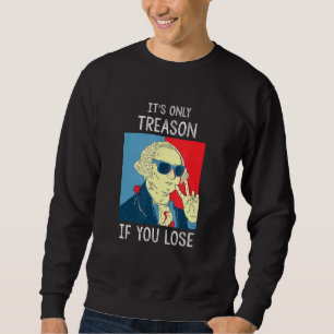 Sudadera Es La Única Traición Si Pierdes A George Washingto