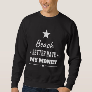 Sudadera Es Mejor Que La Playa Tenga Mi Dinero Texto