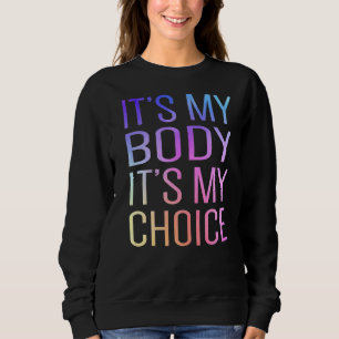 Sudadera Es mi cuerpo, es mi elección la mujer feminista