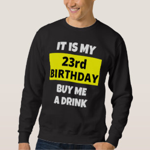 Sudadera Es Mi Cumpleaños 23 Comprarme Una Bebida Feliz Día