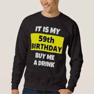 Sudadera Es Mi cumpleaños 59 Comprarme una bebida Feliz Día