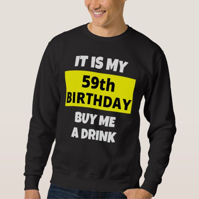 Sudadera Es Mi cumpleaños 59 Comprarme una bebida Feliz Día (Anverso)