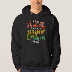 Sudadera Es mi cumpleaños comprarme un Fiesta para beber un