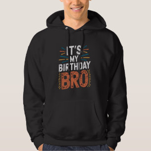 Sudadera Es mi cumpleaños, hermano, un día gracioso para un